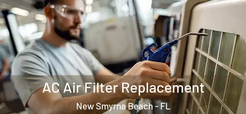 AC Air Filter Replacement New Smyrna Beach - FL