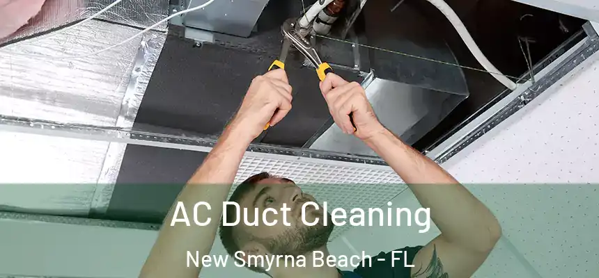 AC Duct Cleaning New Smyrna Beach - FL