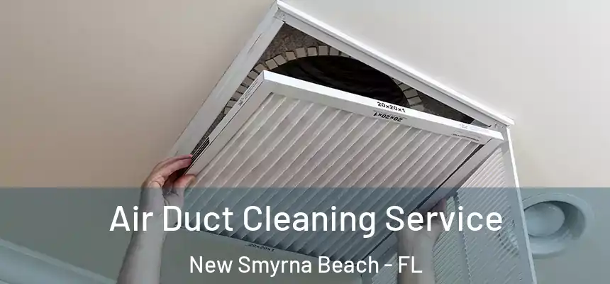 Air Duct Cleaning Service New Smyrna Beach - FL