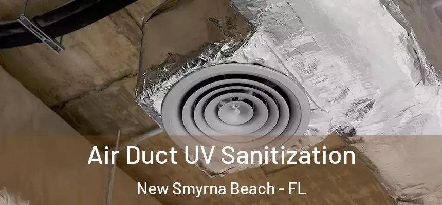 Air Duct UV Sanitization New Smyrna Beach - FL