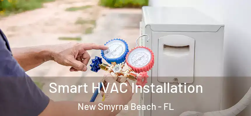 Smart HVAC Installation New Smyrna Beach - FL