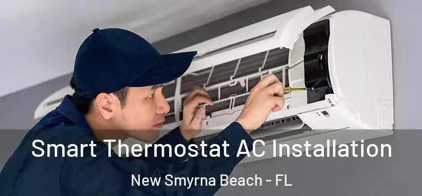 Smart Thermostat AC Installation New Smyrna Beach - FL