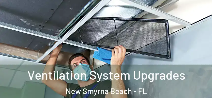 Ventilation System Upgrades New Smyrna Beach - FL